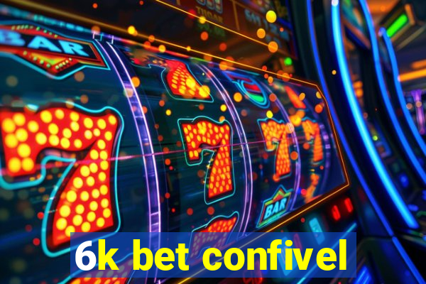 6k bet confivel